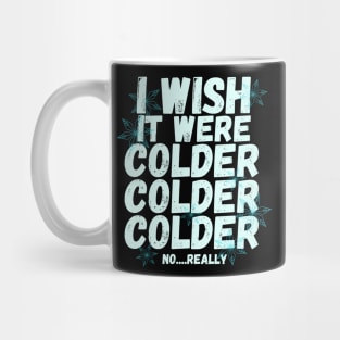 I wish it were colder Mug
